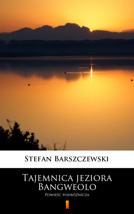 Tajemnica jeziora Bangweolo. Powie�� podr�nicza