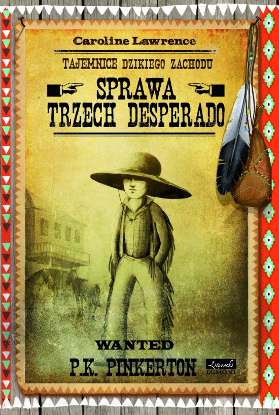 Sprawa trzech desperado. Tajemnice Dzikiego Zachodu