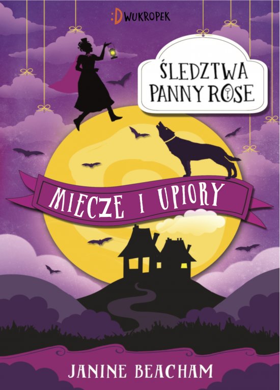 Miecze i upiory. �ledztwa panny Rose, tom 3