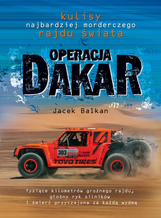 Operacja Dakar. Kulisy najbardziej morderczego rajdu �wiata