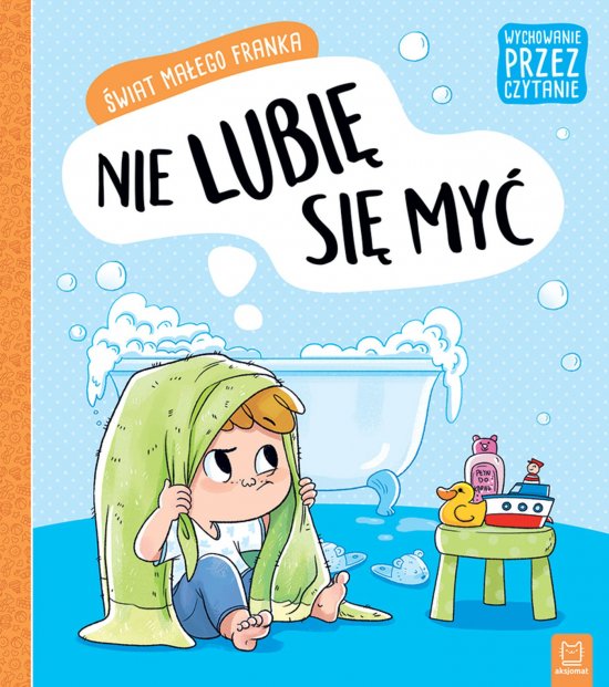 Wychowanie przez czytanie. �wiat ma�ego Franka. Nie lubi� si� my�