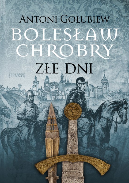 Boles�aw Chrobry. Z�e dni