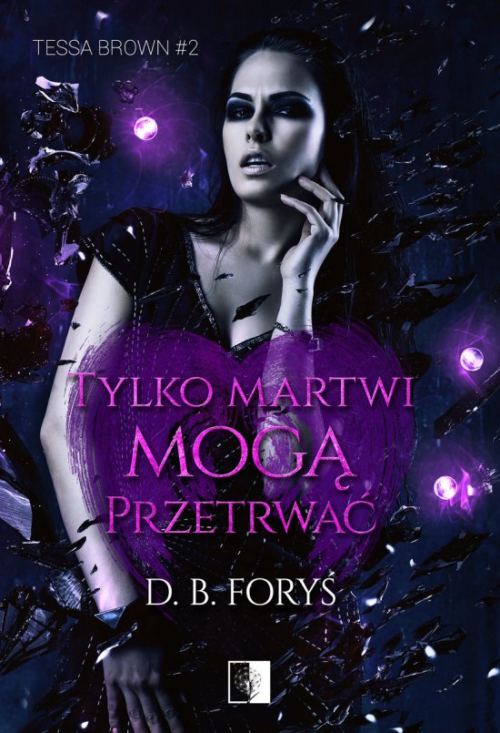 Tylko martwi mog� przetrwa�. Tessa Brown. Tom 2