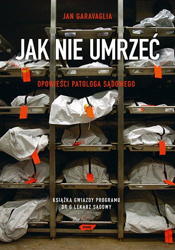 Jak nie umrze�. Opowie�ci patologa s�dowego