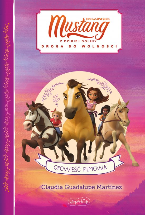 Spirit Mustang z Dzikiej Doliny. Opowie�� filmowa