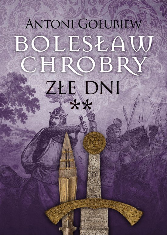 Boles�aw Chrobry. Z�e dni **