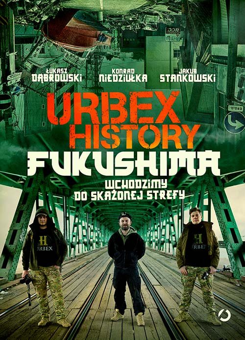 Urbex History. Fukushima. Wchodzimy do ska�onej strefy