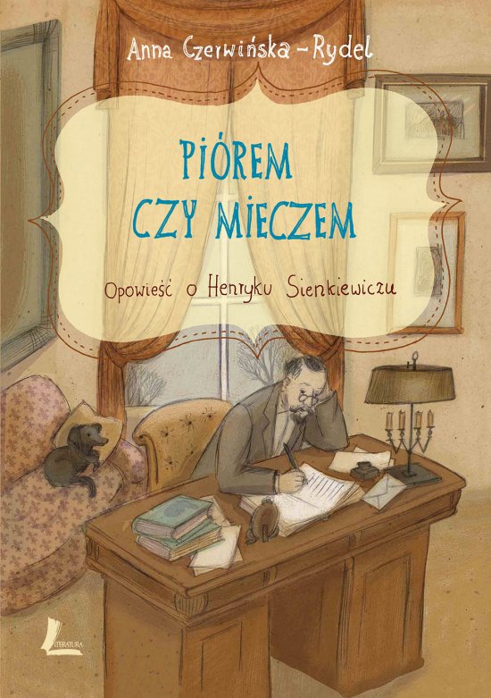 Pi�rem i mieczem. Opowie�� o Henryku Sienkiewiczu