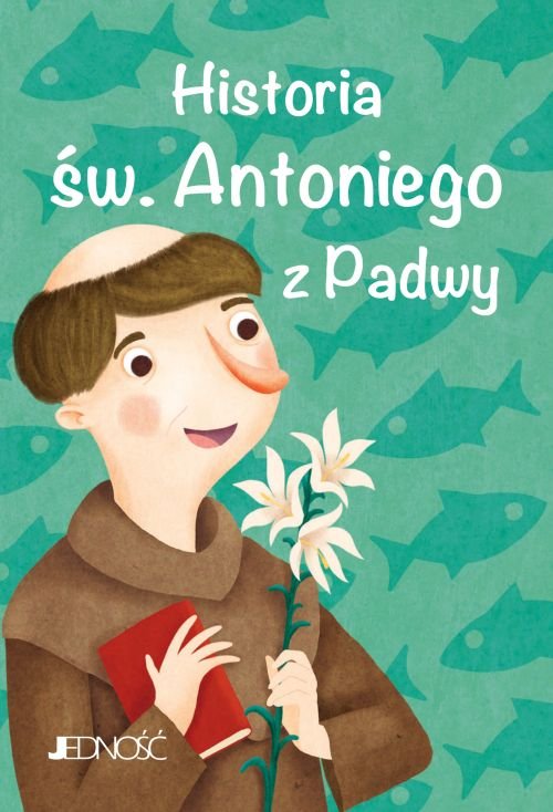 Wielcy przyjaciele Jezusa. Historia �w. Antoniego z Padwy