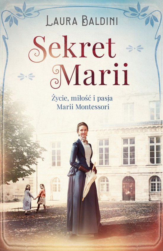 Sekret Marii. �ycie, mi�o�� i pasja Marii Montessori