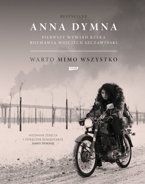 Warto mimo wszystko. Anna Dymna. Pierwszy wywiad rzeka. Rozmawia Wojciech Szczawi�ski