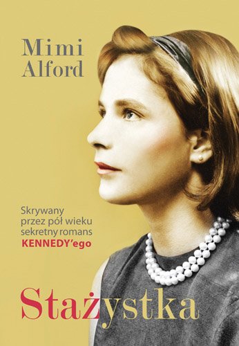 Sta�ystka. M�j romans z prezydentem Kennedym i jego skutki