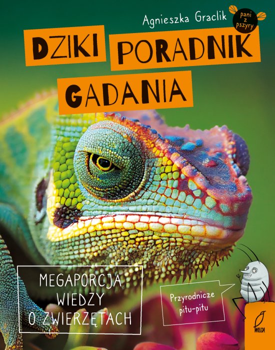 Dziki poradnik gadania. Megaporcja wiedzy o zwierz�tach