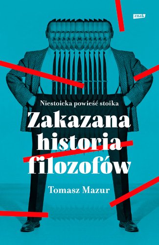 Zakazana historia filozof�w. Niestoicka powie�� stoika