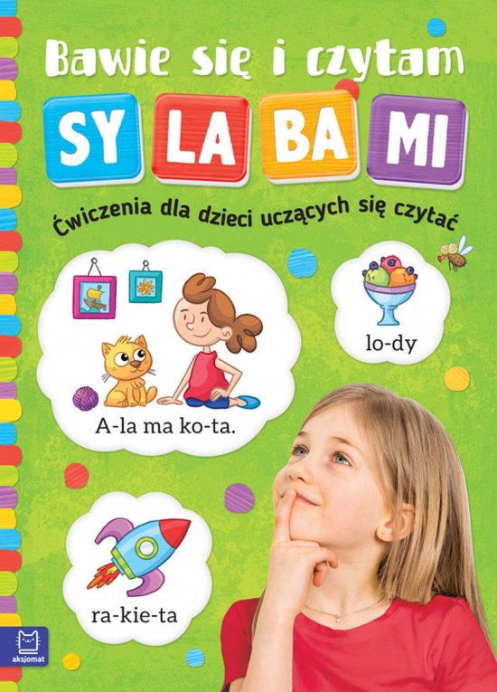 Bawi� si� i czytam sylabami. �wiczenia dla dzieci ucz�cych si� czyta�. Wydanie II