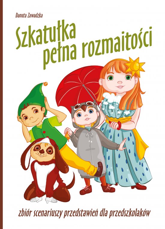 Szkatu�ka pe�na rozmaito�ci. Zbi�r scenariusz przedstawie� dla przedszkolak�w