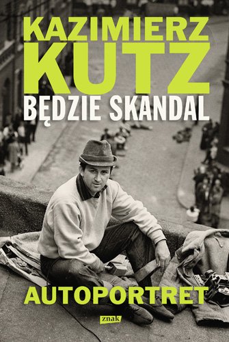 B�dzie skandal. Autoportret Kazimierza Kutza