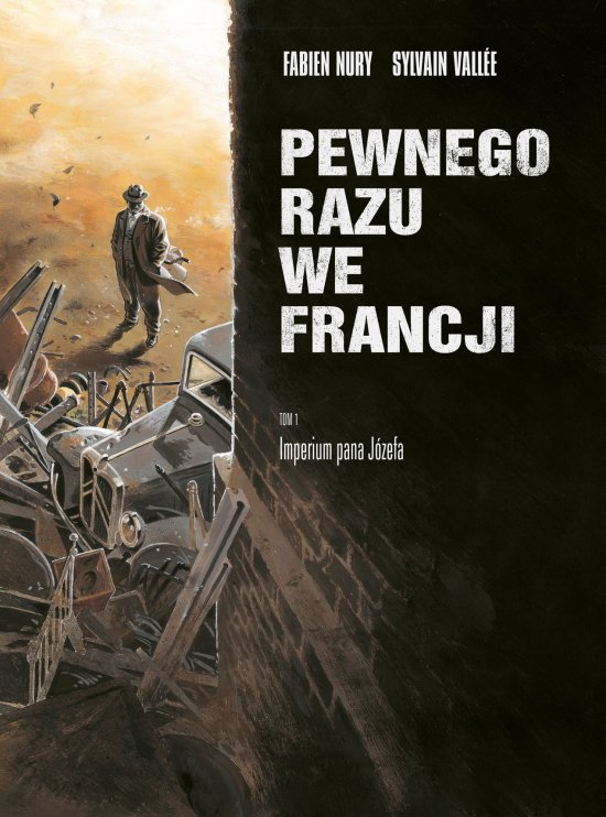 Pewnego razu we Francji t. 1. Imperium pana J�zefa