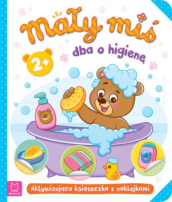 Ma�y mi� dba o higien�. Aktywizuj�ca ksi��eczka z naklejkami 2+