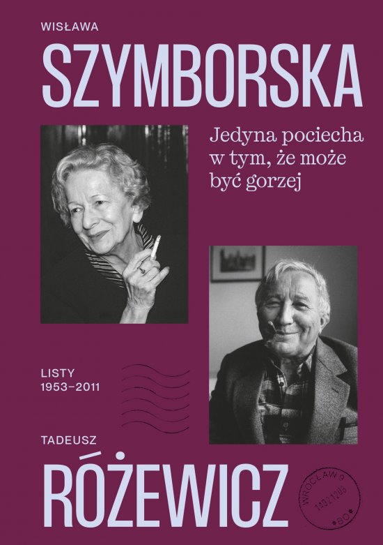 Jedyna pociecha w tym, �e mo�e by� gorzej. Listy 1953-2011