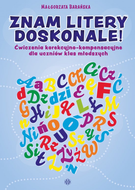 Znam litery doskonale! �wiczenia korekcyjno-kompensacyjne dla uczni�w klas m�odszych