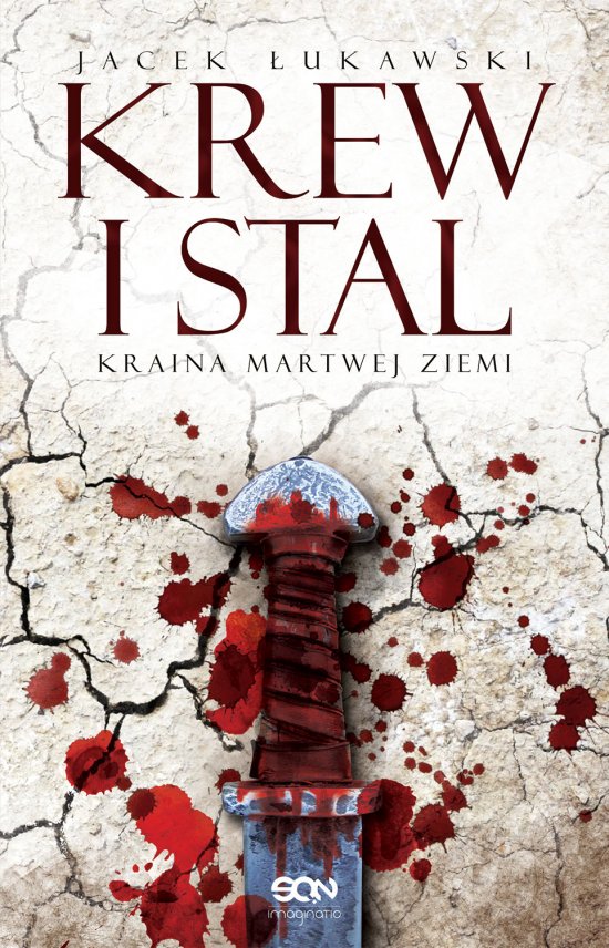 Kraina Martwej Ziemi. T. 1. Krew i stal