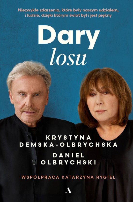 Dary losu. Niezwyk�e zdarzenia, kt�re by�y naszym udzia�em, i ludzie, dzi�ki kt�rym �wiat by� i jest pi�kny
