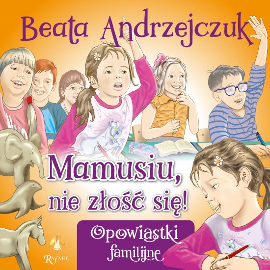 Mamusiu, nie z�o�� si�!