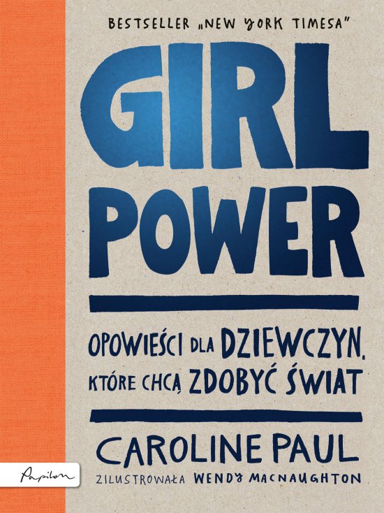 GIRL POWER. Opowie�ci dla dziewczyn, kt�re chc� zdoby� �wiat