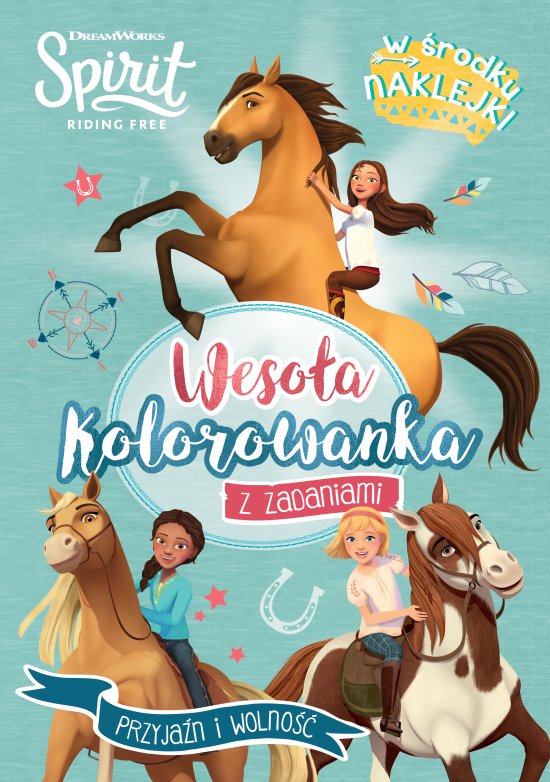 Spirit Riding Free. Weso�a kolorowanka z zadaniami