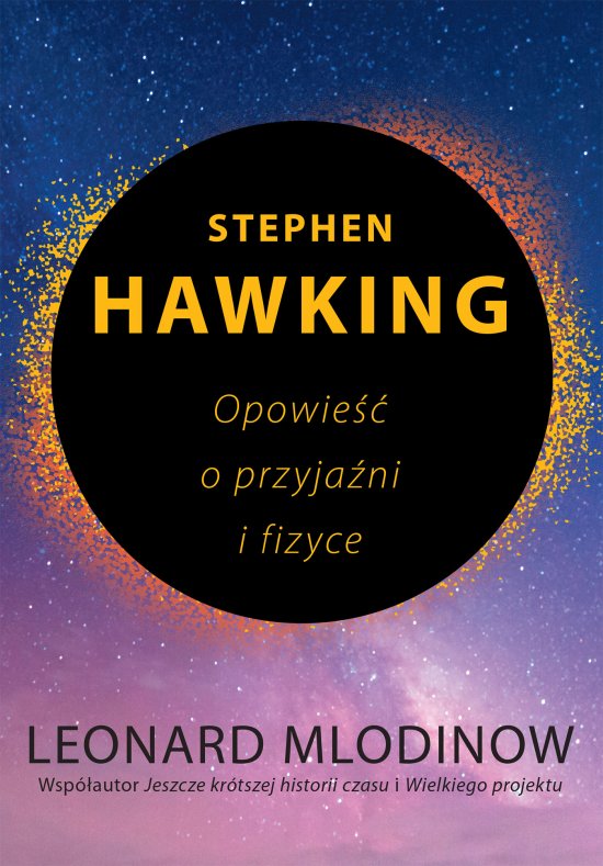 Stephen Hawking. Opowie�� o przyja�ni i fizyce