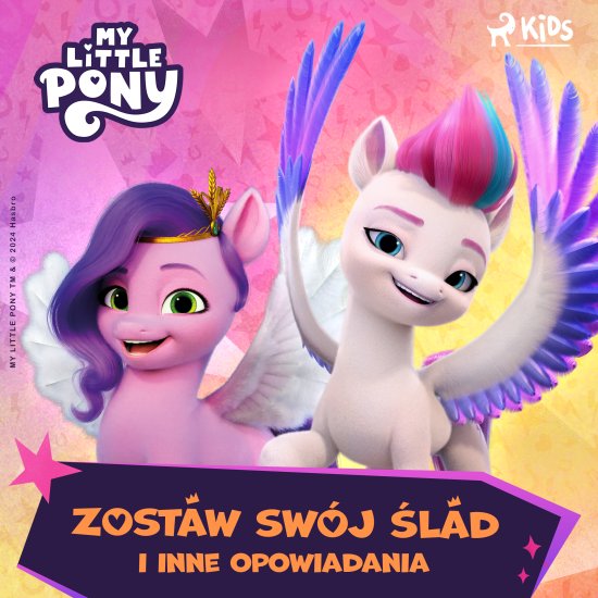 My Little Pony - Nowe pokolenie - Zostaw sw�j �lad i inne opowiadania