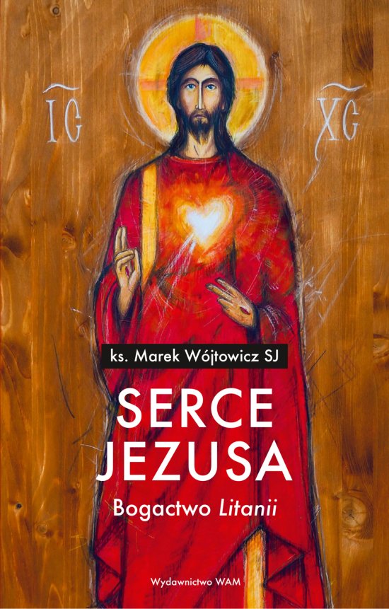 Serce Jezusa Bogactwo ,,Litanii"