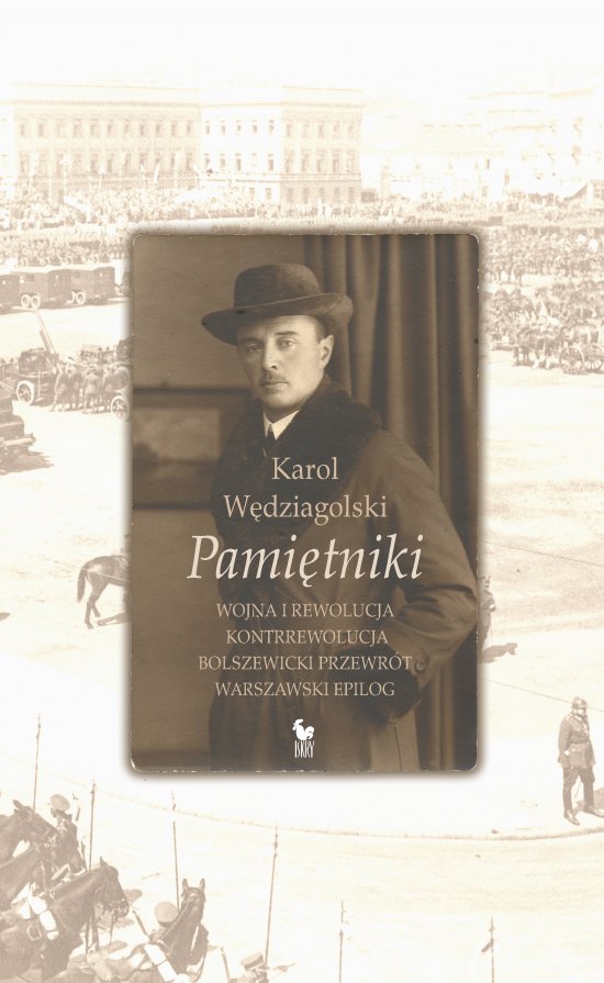 Pami�tniki. Wojna i rewolucja. Kontrrewolucja. Bolszewicki przewr�t. Warszawski epilog