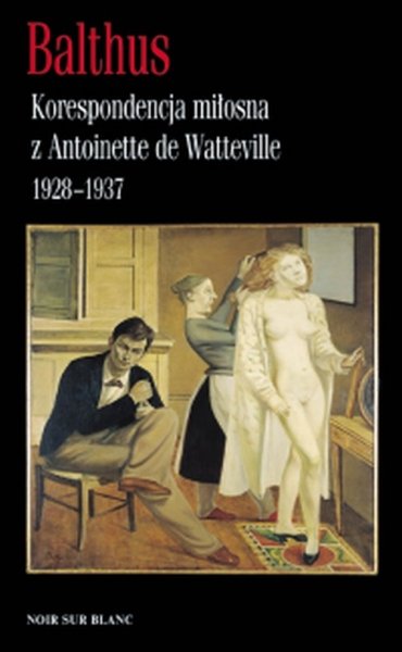 Korespondencja mi�osna z Antoinette de Watteville 1928-37