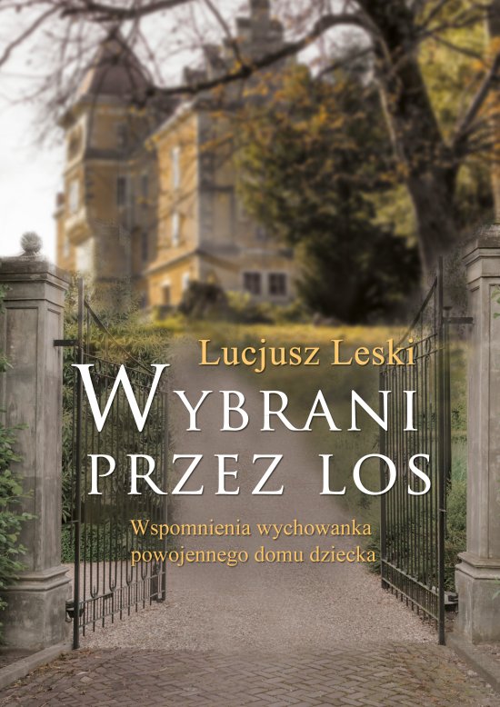 Wybrani przez los. Wspomnienia wychowanka powojennego domu dziecka