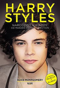Harry Styles. Narodziny gwiazdy. Od marze� do One Direction