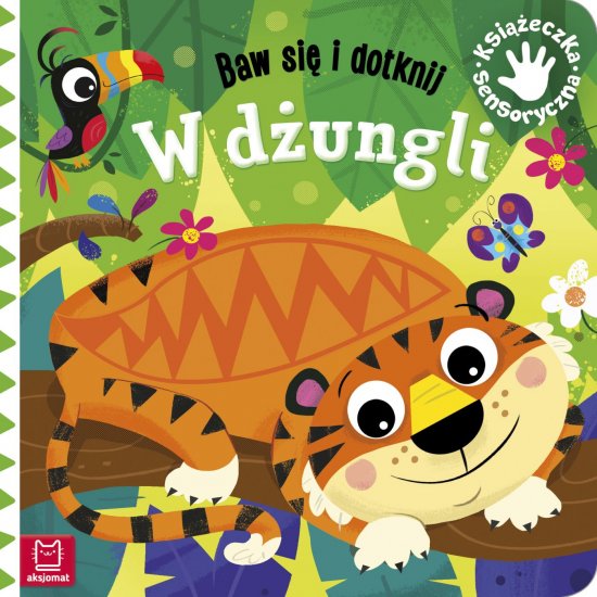 Baw si� i dotknij. W d�ungli. Ksi��eczka sensoryczna