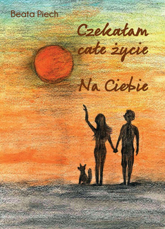 Czeka�am ca�e �ycie. Na Ciebie