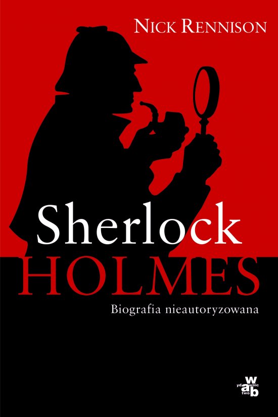 Sherlock Holmes. Biografia nieautoryzowana