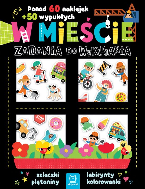 W mie�cie. Zadania do wyklejania. Ponad 60 naklejek + 50 wypuk�ych