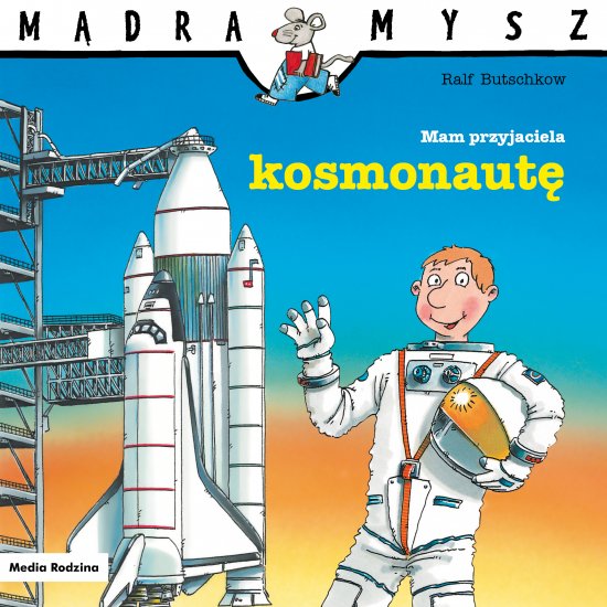 M�dra Mysz. Mam przyjaciela kosmonaut�