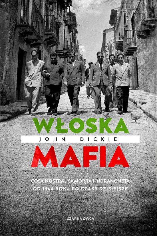 W�oska mafia. Cosa Nostra, Kamorra i 'Ndrangheta od 1946 roku po czasy dzisiejsze