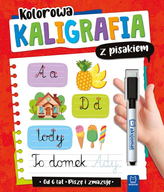 Kolorowa kaligrafia z pisakiem. Pisz� i zmazuj� (od 6 lat). Wydanie II
