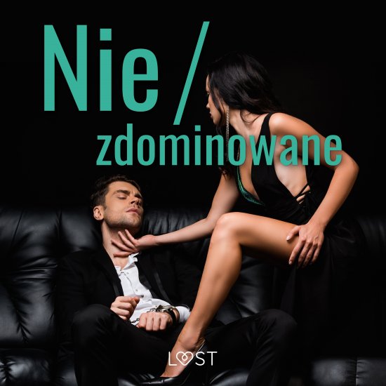 Nie/zdominowane - 3 serie i inne opowiadania erotyczne