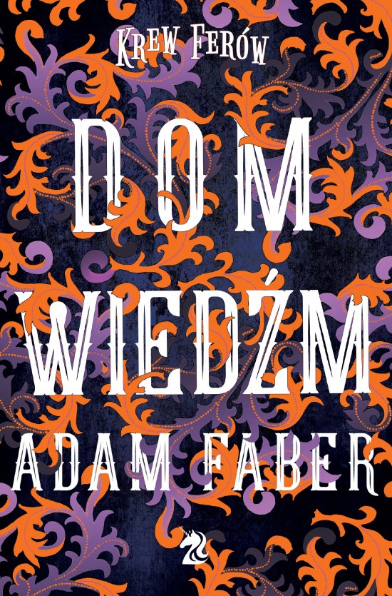 Dom Wied�m. Seria Krew Fer�w. Uniwersum Kroniki Jaaru. Tom 2