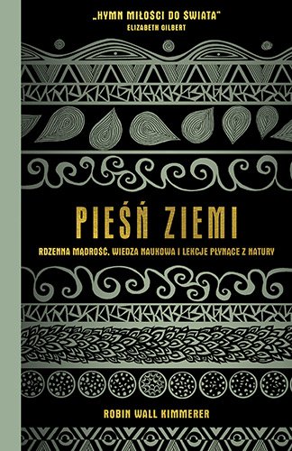Pie�� Ziemi. Rdzenna m�dro��, wiedza naukowa i lekcje p�yn�ce z natury