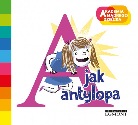 A jak antylopa. Akademia M�drego Dziecka. Literkowe przedszkole