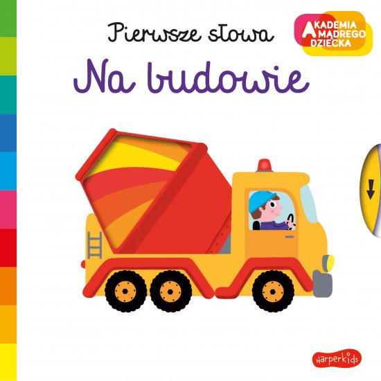 Na budowie. Akademia m�drego dziecka. Pierwsze s�owa