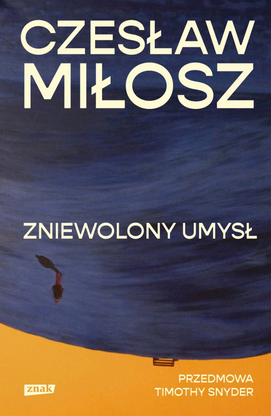 Zniewolony umys�. Przedmowa: Timothy Snyder